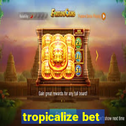 tropicalize bet